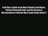Read Craft Beer: Guide to the Most Popular Craft Beers Pairing Them with Food and the History