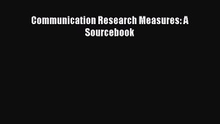 [Download] Communication Research Measures: A Sourcebook Ebook Free