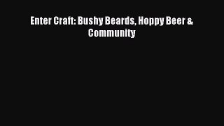 Download Enter Craft: Bushy Beards Hoppy Beer & Community PDF Online