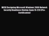 Read MCSE Designing Microsoft Windows 2000 Network Security Readiness Review Exam 70-220 (Pro-Certification)