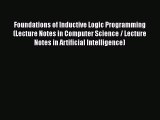 Read Foundations of Inductive Logic Programming (Lecture Notes in Computer Science / Lecture