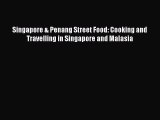 Download Books Singapore & Penang Street Food: Cooking and Travelling in Singapore and Malasia