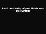 Read Linux Troubleshooting for System Administrators and Power Users E-Book Free