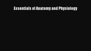 Read Essentials of Anatomy and Physiology Ebook Free