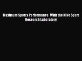 [Download] Maximum Sports Performance: With the Nike Sport Research Laboratory Read Free