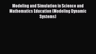 [Download] Modeling and Simulation in Science and Mathematics Education (Modeling Dynamic Systems)