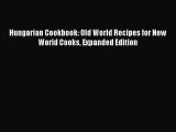 Download Books Hungarian Cookbook: Old World Recipes for New World Cooks Expanded Edition ebook