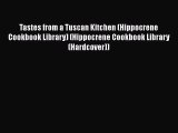 Read Books Tastes from a Tuscan Kitchen (Hippocrene Cookbook Library) (Hippocrene Cookbook