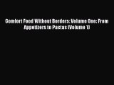 Read Books Comfort Food Without Borders: Volume One: From Appetizers to Pastas (Volume 1) ebook