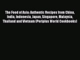 Read Books The Food of Asia: Authentic Recipes from China India Indonesia Japan Singapore Malaysia