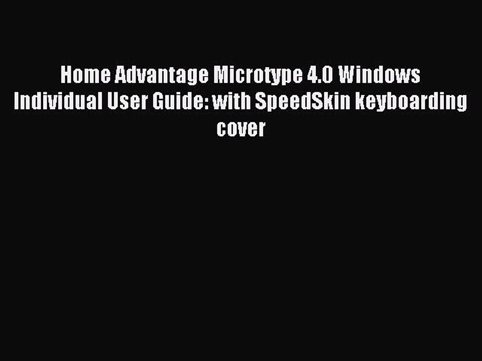 Download Home Advantage Microtype 4.0 Windows Individual User Guide: with SpeedSkin keyboarding