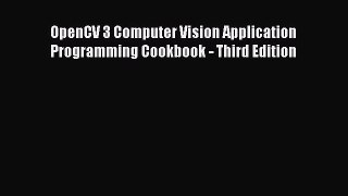 Read OpenCV 3 Computer Vision Application Programming Cookbook - Third Edition Ebook Free