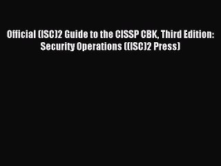 Read Official (ISC)2 Guide to the CISSP CBK Third Edition: Security Operations ((ISC)2 Press)