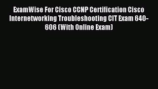 Download ExamWise For Cisco CCNP Certification Cisco Internetworking Troubleshooting CIT Exam