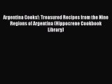 Read Books Argentina Cooks!: Treasured Recipes from the Nine Regions of Argentina (Hippocrene