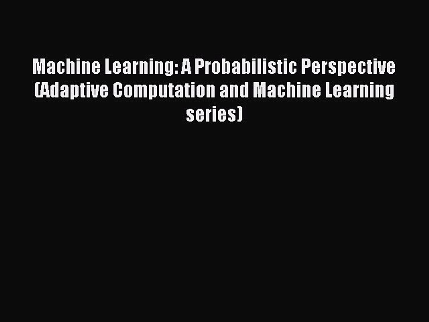 ⁣Read Machine Learning: A Probabilistic Perspective (Adaptive Computation and Machine Learning