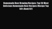 Read Homemade Beer Brewing Recipes: Top 50 Most Delicious Homemade Beer Recipes (Recipe Top