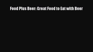 Read Food Plus Beer: Great Food to Eat with Beer Ebook Online