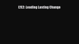 Download I2E2: Leading Lasting Change PDF Online