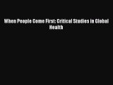 Read When People Come First: Critical Studies in Global Health PDF Free