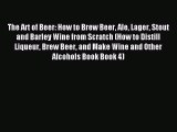 Read The Art of Beer: How to Brew Beer Ale Lager Stout and Barley Wine from Scratch (How to