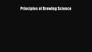 Download Principles of Brewing Science Ebook Free