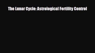 PDF The Lunar Cycle: Astrological Fertility Control  Read Online