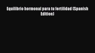 Download Equilibrio hormonal para tu fertilidad (Spanish Edition) PDF Online