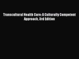 Read Transcultural Health Care: A Culturally Competent Approach 3rd Edition PDF Online