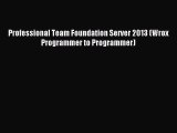 Read Professional Team Foundation Server 2013 (Wrox Programmer to Programmer) E-Book Free