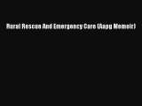 Read Rural Rescue And Emergency Care (Aapg Memoir) Ebook Free