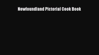 Read Books Newfoundland Pictorial Cook Book E-Book Free