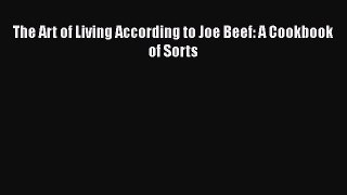 Download Books The Art of Living According to Joe Beef: A Cookbook of Sorts Ebook PDF