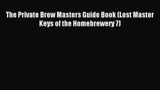 Read The Private Brew Masters Guide Book (Lost Master Keys of the Homebrewery 7) Ebook Free