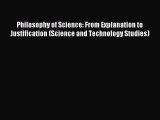 [Download] Philosophy of Science: From Explanation to Justification (Science and Technology