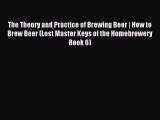 Download The Theory and Practice of Brewing Beer | How to Brew Beer (Lost Master Keys of the