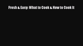 Read Books Fresh & Easy: What to Cook & How to Cook It E-Book Free