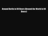 Download Around Berlin in 80 Beers (Around the World in 80 Beers) PDF Online