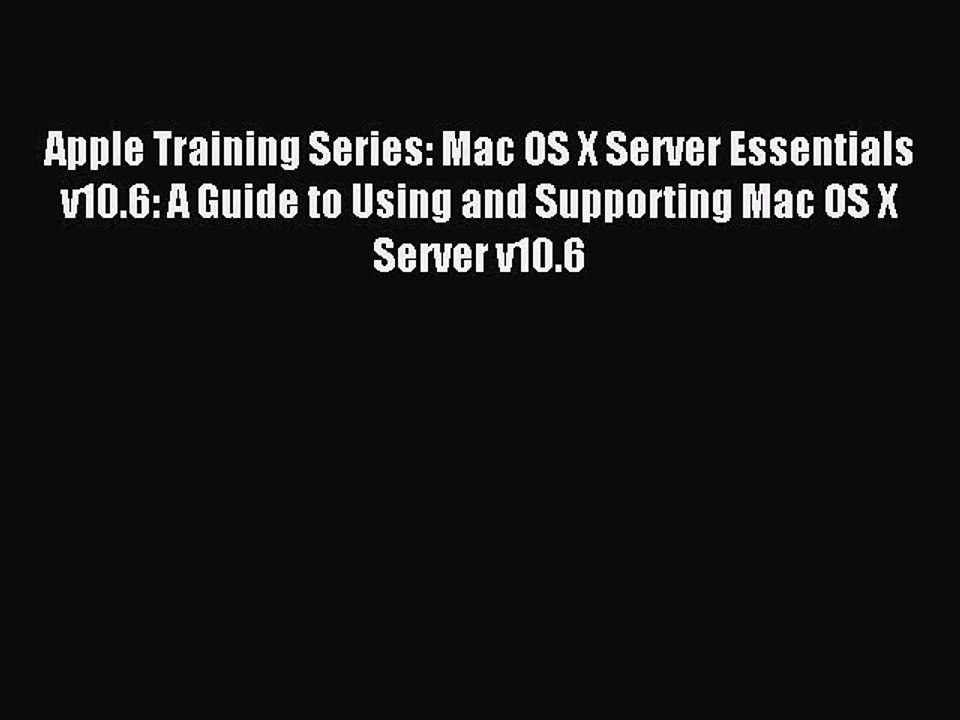 Read Apple Training Series: Mac OS X Server Essentials v10.6: A Guide to Using and Supporting