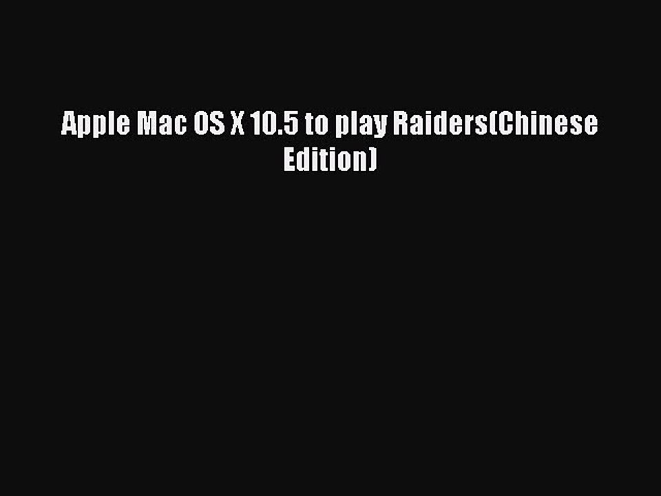 Read Apple Mac OS X 10.5 to play Raiders(Chinese Edition) PDF Online