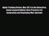 Read Apple Training Series: Mac OS X in the Enterprise Snow Leopard Edition: Best Practices