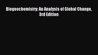 [Download] Biogeochemistry: An Analysis of Global Change 3rd Edition Ebook Free