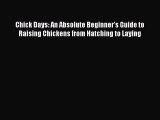 [Download] Chick Days: An Absolute Beginner's Guide to Raising Chickens from Hatching to Laying