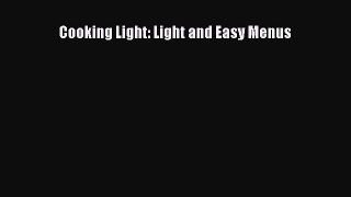 Read Books Cooking Light: Light and Easy Menus PDF Online