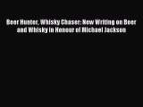 Read Beer Hunter Whisky Chaser: New Writing on Beer and Whisky in Honour of Michael Jackson