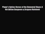 Read Player's Option: Heroes of the Elemental Chaos: A 4th Edition Dungeons & Dragons Rulebook