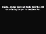 Read Books Simply . . . Gluten-free Quick Meals: More Than 100 Great-Tasting Recipes for Good