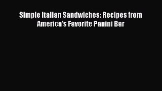 Read Books Simple Italian Sandwiches: Recipes from America's Favorite Panini Bar Ebook PDF