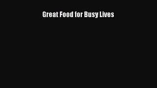 Read Books Great Food for Busy Lives ebook textbooks