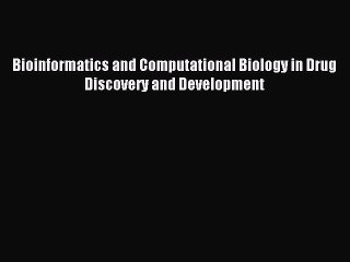 Read Bioinformatics and Computational Biology in Drug Discovery and Development Ebook Online